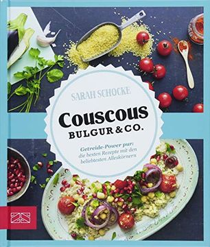 portada Just Delicious - Couscous, Bulgur & Co. Getreide-Power Pur: Die Besten Rezepte mit den Beliebtesten Alleskörnern (en Alemán)