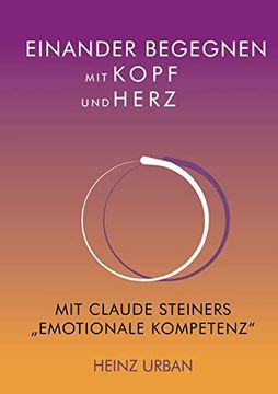 portada Einander Begegnen mit Kopf und Herz: Mit Claude Steiners "Emotionale Kompetenz" (en Alemán)