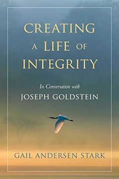 portada Creating a Life of Integrity: In Conversation With Joseph Goldstein (en Inglés)