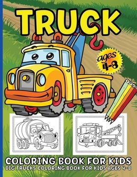 portada Trucks Coloring Book For Kids: Big Truck Coloring Book For Kids Ages 4-8 Fun Illustrations Of Fire Trucks, Construction Trucks, Garbage Trucks, and M 