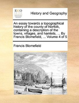 portada an essay towards a topographical history of the county of norfolk, containing a description of the towns, villages, and hamlets, ... by francis blome (in English)