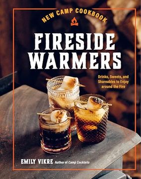 portada New Camp Cookbook Fireside Warmers: Drinks, Sweets, and Shareables to Enjoy Around the Fire (Great Outdoor Cooking) (en Inglés)