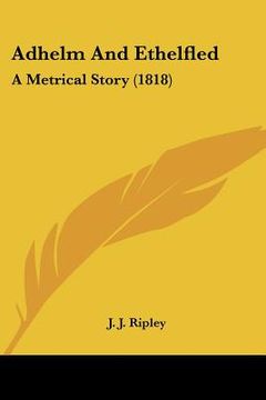 portada adhelm and ethelfled: a metrical story (1818) (en Inglés)