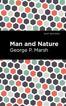 portada Man and Nature: Or, Physical Geography as Modified by Human Action (Mint Editions (The Natural World)) (en Inglés)