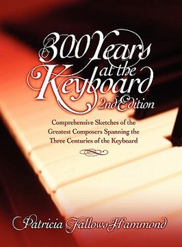 portada 300 hundred years at the keyboard - 2nd edition (en Inglés)