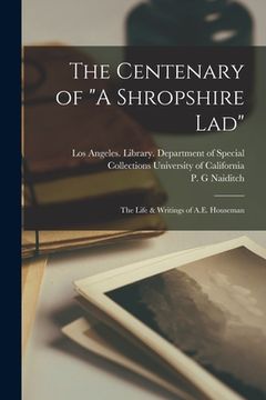 portada The Centenary of "A Shropshire lad": The Life & Writings of A.E. Houseman (in English)