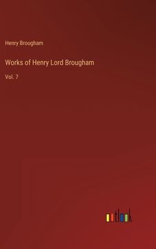 portada Works of Henry Lord Brougham: Vol. 7 (en Inglés)