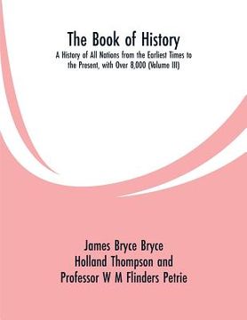 portada The Book of History: A History of All Nations from the Earliest Times to the Present, with Over 8,000 (Volume III)