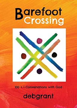 portada Barefoot Crossing: 100+1 Conversations With god (en Inglés)