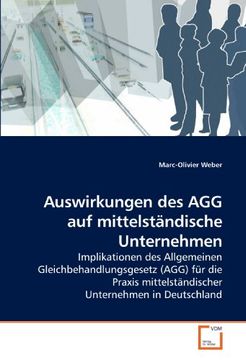 portada Auswirkungen des AGG auf mittelständische Unternehmen: Implikationen des Allgemeinen Gleichbehandlungsgesetz (AGG) für die Praxis mittelständischer Unternehmen in Deutschland