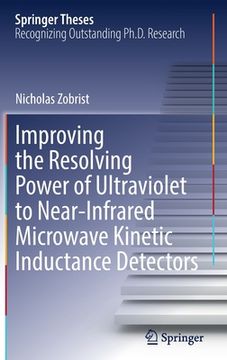 portada Improving the Resolving Power of Ultraviolet to Near-Infrared Microwave Kinetic Inductance Detectors (en Inglés)