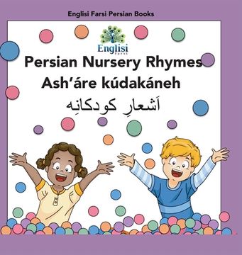 portada Persian Nursery Rhymes Ash'áre Kúdakáneh: In Persian, English & Finglisi: In Persian, English & Finglisi: Persian Nursery Rhymes Ash'áre Kúdakáneh
