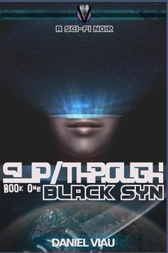 portada Slip/Through: Black Syn: Book One - a sci-fi noir (in English)