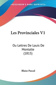 portada Les Provinciales V1: Ou Lettres De Louis De Montalte (1815) (in French)