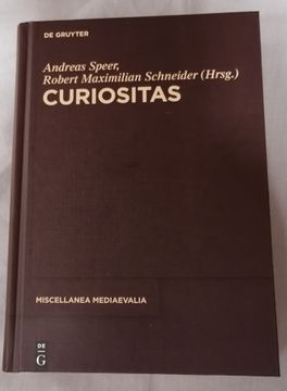portada Curiositas. Herausgegeben von Andreas Speer und Robert Maximilian Schneider. (en Alemán)