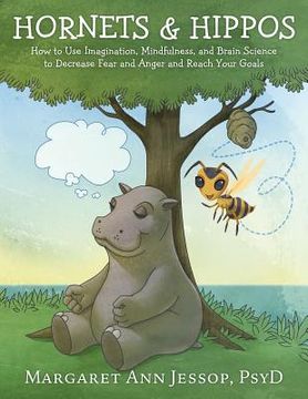 portada Hornets & Hippos: How to Use Imagination, Mindfulness, and Brain Science to Decrease Fear and Anger and Reach Your Goals (en Inglés)