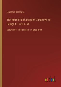 portada The Memoirs of Jacques Casanova de Seingalt, 1725-1798: Volume 5c - The English - in large print