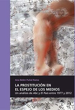 portada La Prostitución en el Espejo de los Medios: Una Análisis de abc y el País Entre 1977 y 2012: 101 (Atenea) (in Spanish)