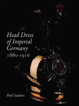 portada Head Dress of Imperial Germany: 1880-1916 (en Inglés)