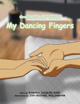 portada Grandmother Loves My Dancing Fingers (en Inglés)