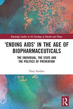 portada ‘Ending Aids’ in the age of Biopharmaceuticals (Routledge Studies in the Sociology of Health and Illness) (en Inglés)