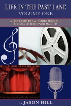portada Life in the Past Lane - Volume One - A Look Into Media History Through the Eyes of Those Who Made It! (en Inglés)