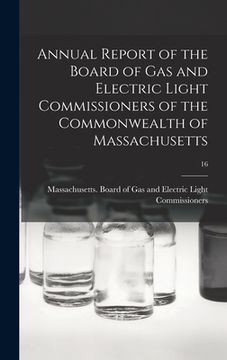 portada Annual Report of the Board of Gas and Electric Light Commissioners of the Commonwealth of Massachusetts; 16
