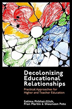 portada Decolonizing Educational Relationships: Practical Approaches for Higher and Teacher Education (in English)