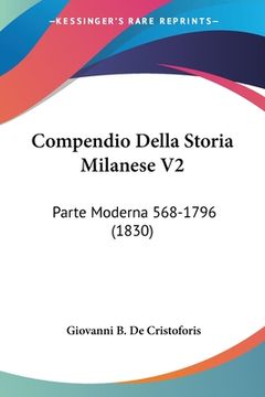 portada Compendio Della Storia Milanese V2: Parte Moderna 568-1796 (1830) (en Italiano)