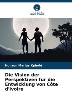 portada Die Vision der Perspektiven für die Entwicklung von Côte d'Ivoire (in German)