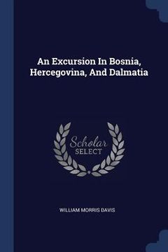 portada An Excursion In Bosnia, Hercegovina, And Dalmatia