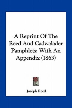 portada a reprint of the reed and cadwalader pamphlets: with an appendix (1863)