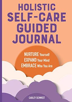 portada Holistic Self-Care Guided Journal: Nurture Yourself, Expand Your Mind, Embrace who you are (en Inglés)