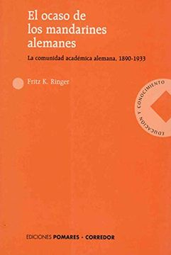 portada El Ocaso de los Mandarines Alemanes: La Comunidad Academica Alemana de 1890-1933 (in Spanish)