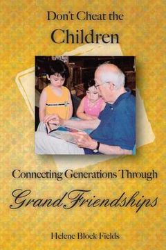 portada Don't Cheat The Children: Connecting Generations Through GrandFriendships (en Inglés)