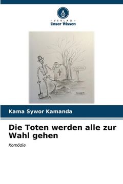 portada Die Toten werden alle zur Wahl gehen (en Alemán)