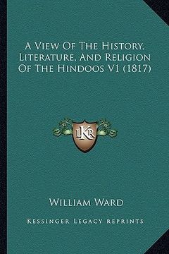 portada a view of the history, literature, and religion of the hindoos v1 (1817) (en Inglés)