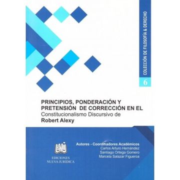 portada COLECCIÓN DE FILOSOFIA Y DERECHO: 6 PRINCIPIOS, PODERACIÓN Y PRETENCIÓN DE CORRECCIÓN EN EL  CONSTITUCIONALISMO