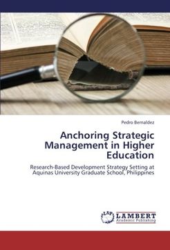 portada Anchoring Strategic Management in Higher Education: Research-Based Development Strategy Setting at Aquinas University Graduate School, Philippines