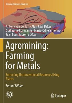portada Agromining: Farming for Metals: Extracting Unconventional Resources Using Plants 