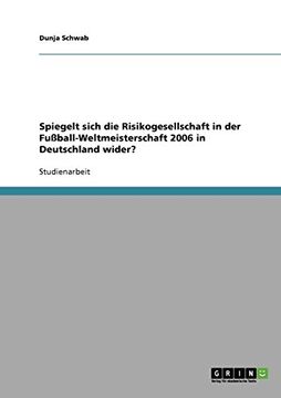 portada Spiegelt sich die Risikogesellschaft in der Fußball-Weltmeisterschaft 2006 in Deutschland wider? (German Edition)
