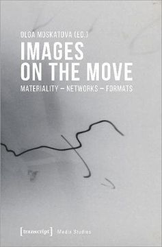 portada Images on the Move – Materiality – Networks – Formats: 76 (Media Studies) (en Inglés)