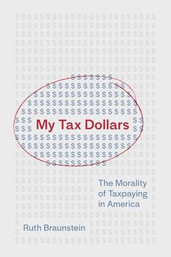 portada My tax Dollars: The Morality of Taxpaying in America