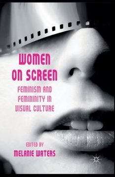 portada Women on Screen: Feminism and Femininity in Visual Culture (en Inglés)