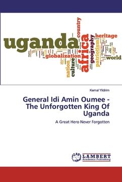 portada General Idi Amin Oumee - The Unforgotten King Of Uganda (in English)