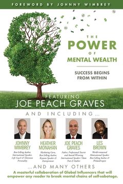 portada The POWER of MENTAL WEALTH Featuring Joe Peach Graves: Success Begins From Within (en Inglés)