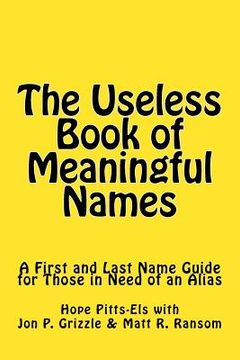 portada The Useless Book of Meaningful Names: A First and Last Name Guide for Those in Need of an Alias (in English)
