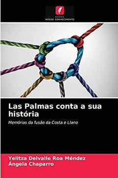 portada Las Palmas Conta a sua História: Memórias da Fusão da Costa e Llano (en Portugués)