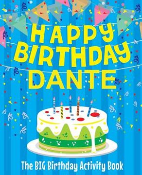 portada Happy Birthday Dante - The Big Birthday Activity Book: Personalized Children's Activity Book (en Inglés)