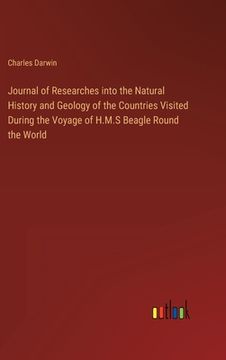 portada Journal of Researches into the Natural History and Geology of the Countries Visited During the Voyage of H.M.S Beagle Round the World (en Inglés)